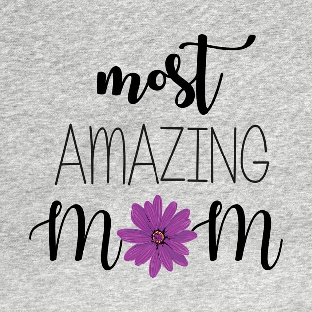 Most Amazing Mom - mom gift idea by Love2Dance